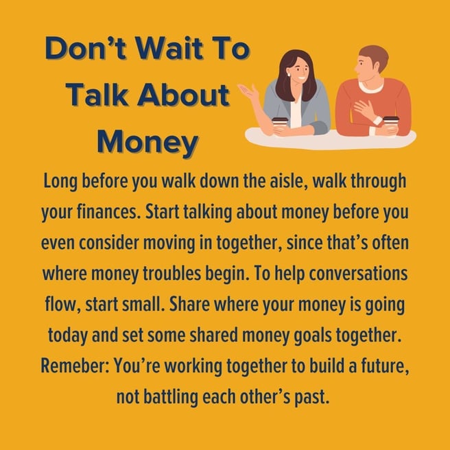 Infographic with a couple and text that says: Don't wait to talk about money. Start talking about money before you even consider moving in together, since that's often where money troubles begin. Start small. Share where your money's going today and set some shared money goals.