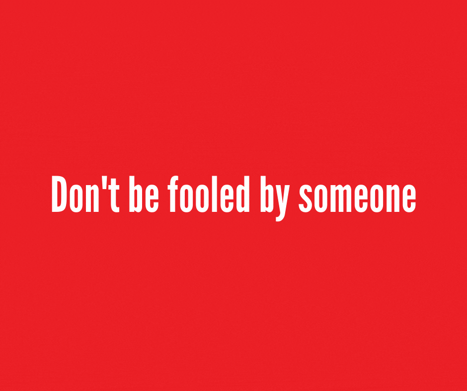 Dont be fooled