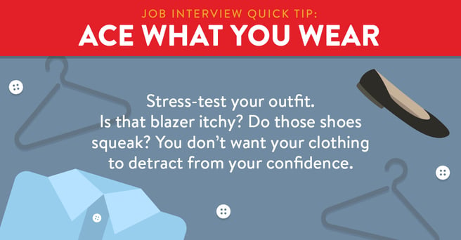 Infographic with text that reads: 'Job interview quick tip: Ace what you wear. Stress-test your outfit. Is that blazer itchy? Do those shoes squeak? You don't want your clothing to detract from your confidence.'