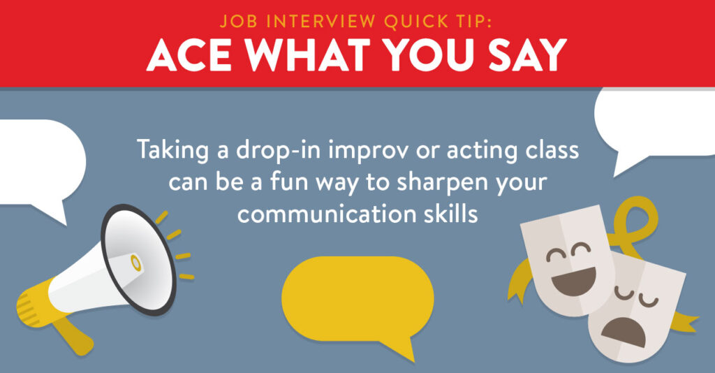 Taking a drop-in improv or acting class can be a fun way to sharpen your communication skills
