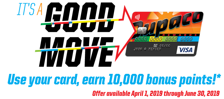 For a limited time, use your Dupaco Rewards Visa credit card, earn 10,000 bonus points.